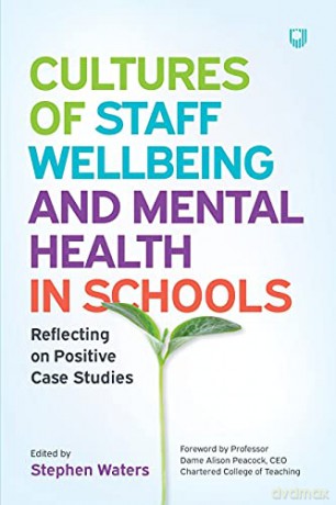 Cultures of Staff Wellbeing and Mental Health in Schools: Reflecting on Positive Case Studies - Stephen Waters [KSIĄŻKA]