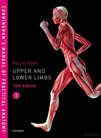 Cunningham's Manual of Practical Anatomy VOL 1 Upper and Lower limbs - Rachel Koshi [KSIĄŻKA]
