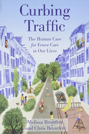 Curbing Traffic: The Human Case for Fewer Cars in Our Lives - Chris Bruntlett [KSIĄŻKA]