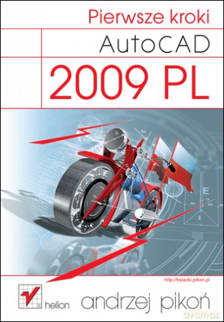 AutoCAD 2009 PL. Pierwsze kroki [KSIĄŻKA]