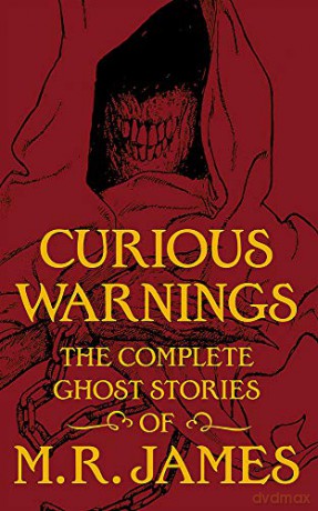 Curious Warnings: The Great Ghost Stories of M.R. James - M.R. James [KSIĄŻKA]