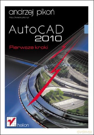 AutoCAD 2010. Pierwsze kroki [KSIĄŻKA]