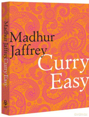 Curry Easy: 175 quick, easy and delicious curry recipes from the Queen of Curry - Madhur Jaffrey [KSIĄŻKA]