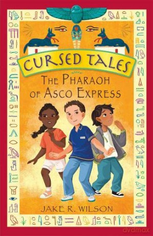Cursed Tales: The Pharaoh of Asco Express: 1 - Jake R. Wilson [KSIĄŻKA]