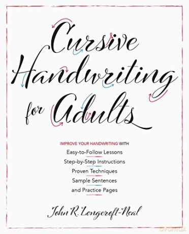 Cursive Handwriting for Adults: Easy-to-Follow Lessons, Step-by-Step Instructions, Proven Techniques, Sample Sentences and Practice Pages to Improve Your Handwriting - John Neal [KSIĄŻKA]