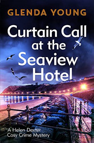 Curtain Call at the Seaview Hotel: The stage is set when a killer strikes in this charming, Scarborough-set cosy crime mystery (A Helen Dexter Cosy Crime Mystery) - Glenda Young [KSIĄŻKA]