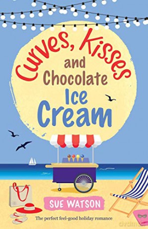 Curves, Kisses and Chocolate Ice Cream: The perfect feel good holiday romance: Volume 2 (Ella's Ice-Cream Summer) - Sue Watson [KSIĄŻKA]
