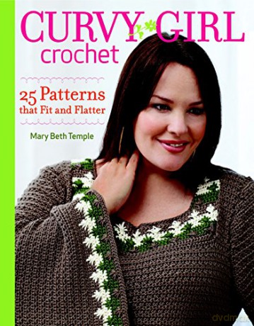 Curvy Girl Crochet: 25 Patterns That Fit and Flatter - Mary Beth Temple [KSIĄŻKA]