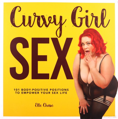 Curvy Girl Sex: 101 Body-Positive Positions to Empower Your Sex Life - Elle Chase [KSIĄŻKA]
