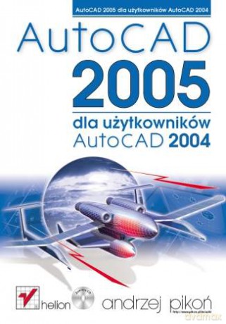 AutoCAD 2005 dla użytkowników AutoCAD 2004 [KSIĄŻKA]