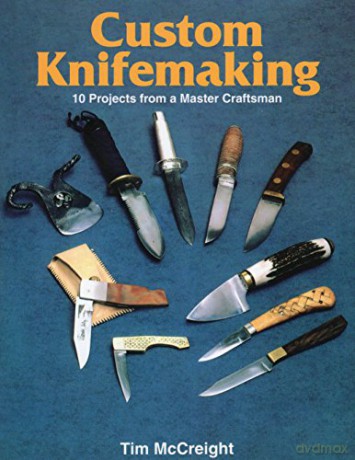 Custom Knife-Making: 10 Projects from a Master Craftsman - Tim McCreight [KSIĄŻKA]