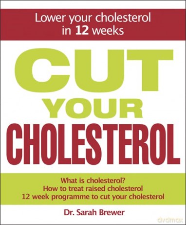 Cut Your Cholesterol: A Three-month Programme to Reducing Cholesterol - Dr Sarah Brewer [KSIĄŻKA]