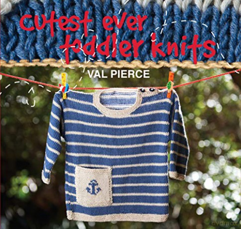 Cutest Ever Toddler Knits - Val Pierce [KSIĄŻKA]