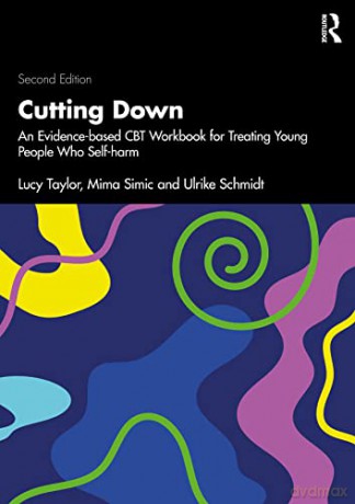 Cutting Down: An Evidence-based CBT Workbook for Treating Young People Who Self-harm - Lucy Taylor [KSIĄŻKA]