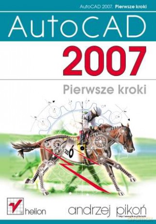 AutoCAD 2007. Pierwsze kroki [KSIĄŻKA]