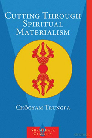 Cutting Through Spiritual Materialism (Shambhala Classics) - Chogyam Trungpa [KSIĄŻKA]