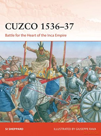 Cuzco 1536-37: Battle for the Heart of the Inca Empire (Campaign) - Si Sheppard [KSIĄŻKA]