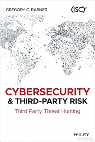 Cybersecurity and Third-Party Risk: Third Party Threat Hunting - Gregory C. Rasner [KSIĄŻKA]