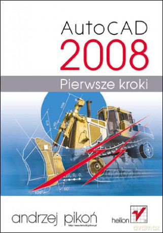 AutoCAD 2008. Pierwsze kroki [KSIĄŻKA]