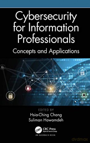 Cybersecurity for Information Professionals: Concepts and Applications - Hsia-Ching Chang [KSIĄŻKA]