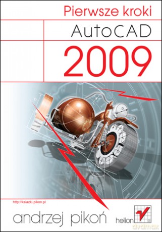 AutoCAD 2009. Pierwsze kroki [KSIĄŻKA]