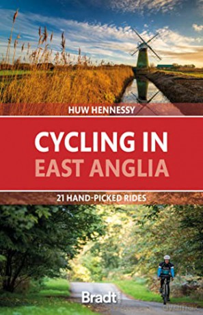 Cycling in East Anglia: 21 hand-picked rides (Bradt Travel Guides (Regional Guides)) - Huw Hennessy [KSIĄŻKA]