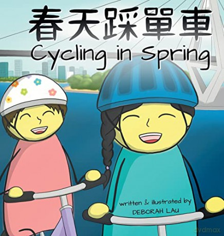 Cycling in Spring: A Cantonese/English Bilingual Rhyming Story Book (with Traditional Chinese and Jyutping) (2) (My Wide and Wondrous World) - Deborah Lau [KSIĄŻKA]