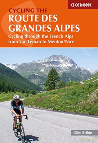 Cycling the Route des Grandes Alpes: Cycling through the French Alps from Lac Leman to Menton/Nice - Giles Belbin [KSIĄŻKA]