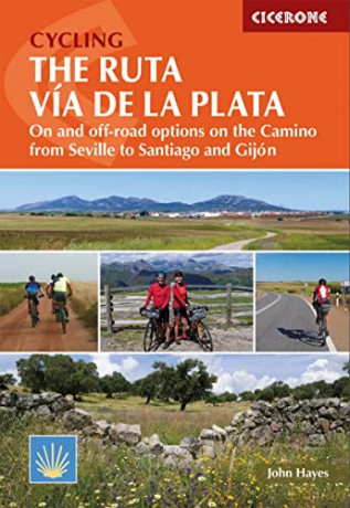 Cycling the Ruta Via de la Plata: On and off-road options on the Camino from Seville to Santiago and Gijon (Cicerone Cycling Guides) - John Hayes [KSIĄŻKA]