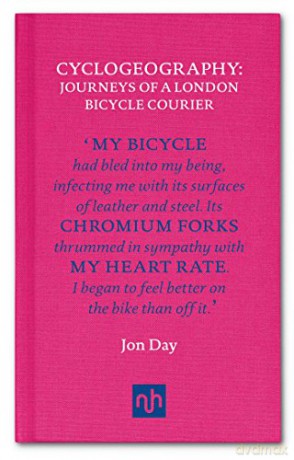 Cyclogeography: Journeys of a London Bicycle Courier - Jon Day [KSIĄŻKA]
