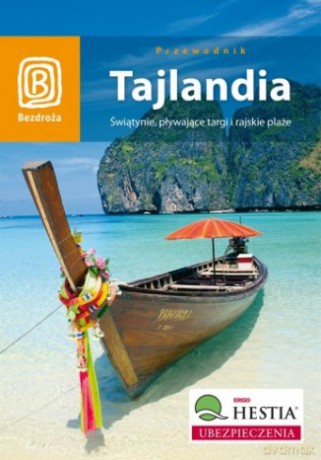 Tajlandia. Świątynie, pływające targi i rajskie plaże. Wydanie 1 [KSIĄŻKA]