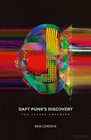Daft Punk's Discovery: The Future Unfurled - Ben Cardew [KSIĄŻKA]