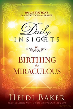 Daily Insights to Birthing the Miraculous: 100 Devotions for Reflection and Prayer - Heidi Baker [KSIĄŻKA]