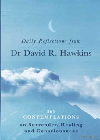 Daily Reflections from Dr. David R. Hawkins: 365 Contemplations on Surrender, Healing and Consciousness - David R. Hawkins [KSIĄŻKA]