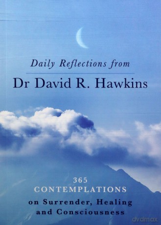 Daily Reflections from Dr. David R. Hawkins: 365 Contemplations on Surrender, Healing and Consciousness - David R. Hawkins [KSIĄŻKA]