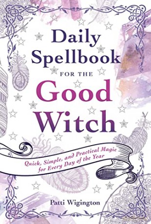 Daily Spellbook for the Good Witch: Quick, Simple, and Practical Magic for Every Day of the Year - Patti Wigington [KSIĄŻKA]