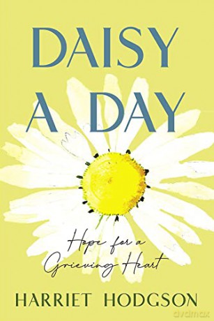 Daisy a Day: Hope for a Grieving Heart - Harriet Hodgson [KSIĄŻKA]
