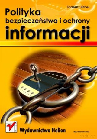 Polityka bezpieczeństwa i ochrony informacji [KSIĄŻKA]