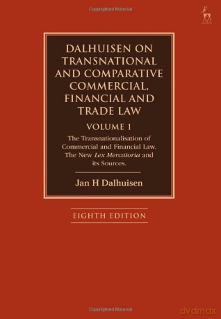 Dalhuisen on Transnational and Comparative Commercial, Financial and Trade Law Volume 1: The Transnationalisation of Commercial and Financial Law. The New Lex Mercatoria and its Sources - Jan H Dalhuisen [KSIĄŻKA]
