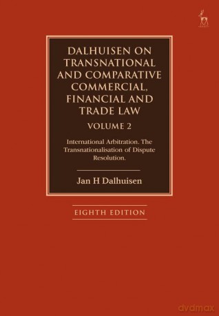 Dalhuisen on Transnational and Comparative Commercial, Financial and Trade Law Volume 2: International Arbitration. The Transnationalisation of Dispute Resolution - Jan H Dalhuisen [KSIĄŻKA]