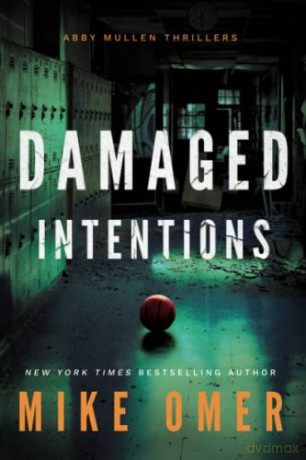 Damaged Intentions: 2 (Abby Mullen Thrillers) - Mike Omer [KSIĄŻKA]
