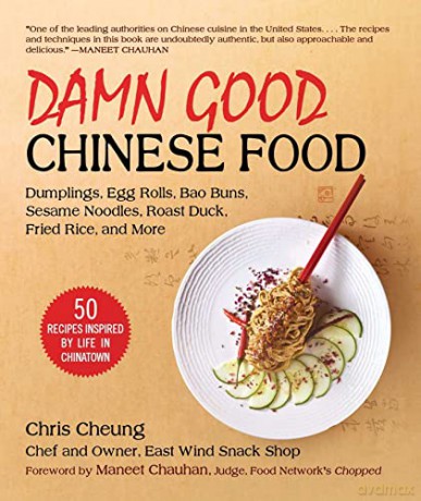 Damn Good Chinese Food: Dumplings, Egg Rolls, Bao Buns, Sesame Noodles, Roast Duck, Fried Rice, and More-50 Recipes Inspired by Life in Chinatown - Chris Cheung [KSIĄŻKA]