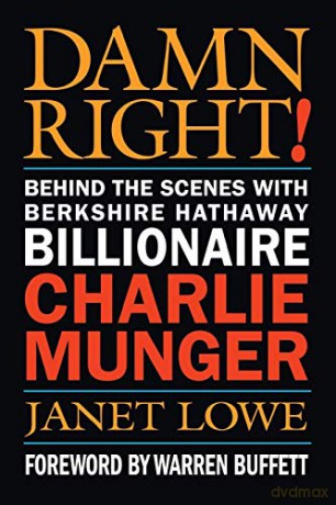 Damn Right: Behind the Scenes with Berkshire Hathaway Billionaire Charlie Munger - Janet Lowe [KSIĄŻKA]