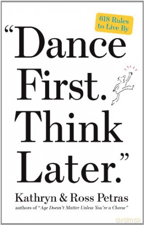Dance First. Think Later: 618 Rules to Live By [KSIĄŻKA]