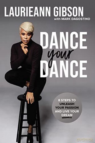 Dance Your Dance: 8 Steps to Unleash Your Passion and Live Your Dream - Laurieann [KSIĄŻKA]