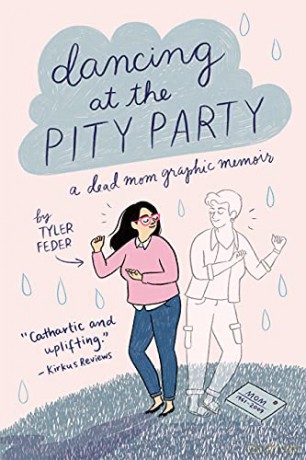 Dancing at the Pity Party: A Dead Mom Graphic Memoir - Tyler Feder [KSIĄŻKA]