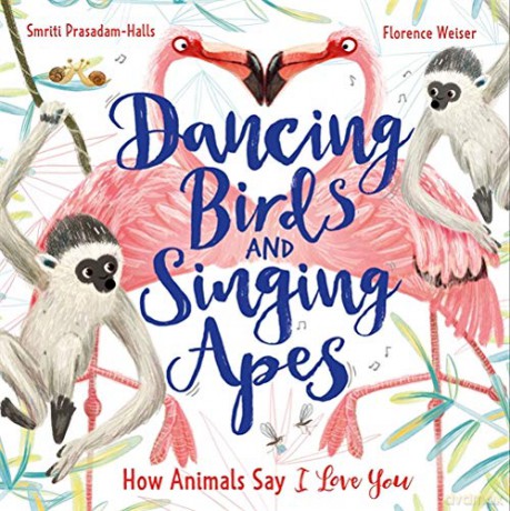 Dancing Birds and Singing Apes: How Animals Say I Love You - Smriti Prasadam-Halls [KSIĄŻKA]