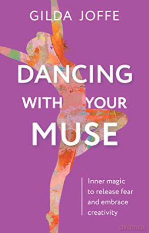 Dancing with Your Muse: Inner magic to release fear and embrace creativity - Gilda Joffe [KSIĄŻKA]