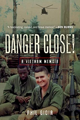 Danger Close!: A Vietnam Memoir - Phil Gioia [KSIĄŻKA]