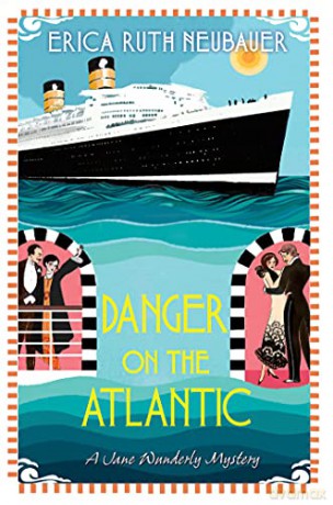 Danger on the Atlantic (A Jane Wunderly Mystery) - Erica Ruth Neubauer [KSIĄŻKA]